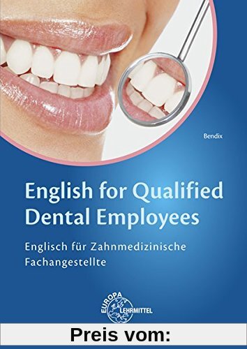 English for Qualified Dental Employees: Englisch für Zahnmedizinische Fachangestellte